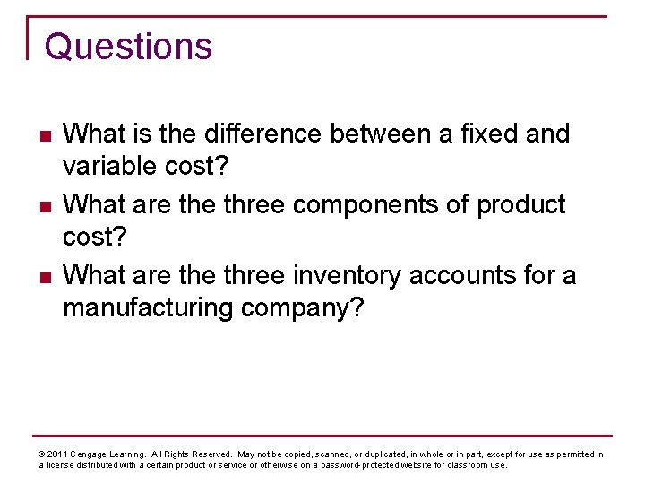 Questions n n n What is the difference between a fixed and variable cost?