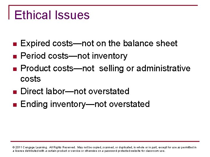 Ethical Issues n n n Expired costs—not on the balance sheet Period costs—not inventory