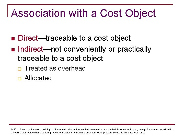 Association with a Cost Object n n Direct—traceable to a cost object Indirect—not conveniently