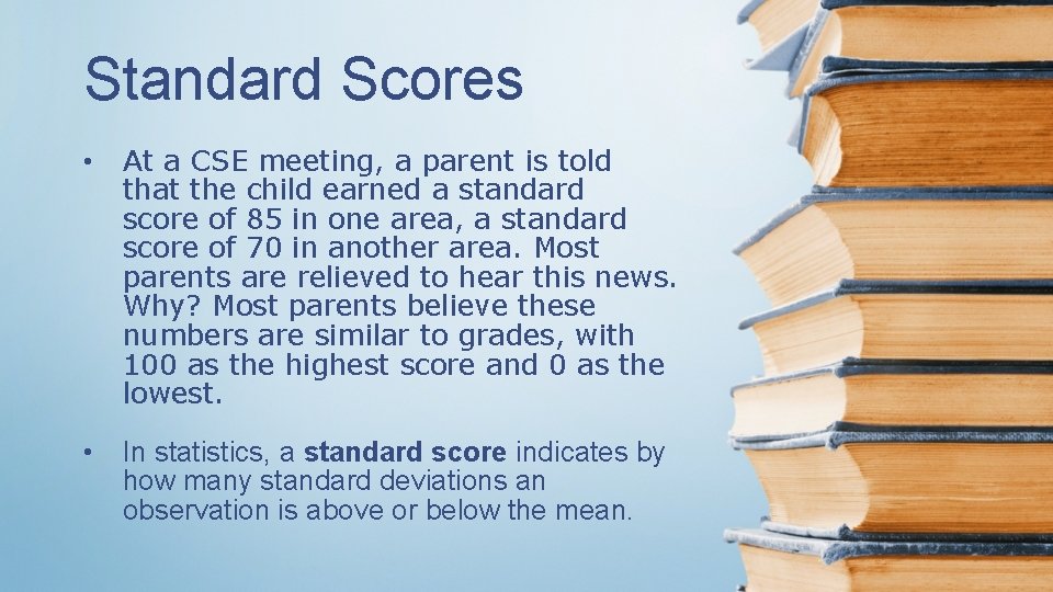 Standard Scores • At a CSE meeting, a parent is told that the child