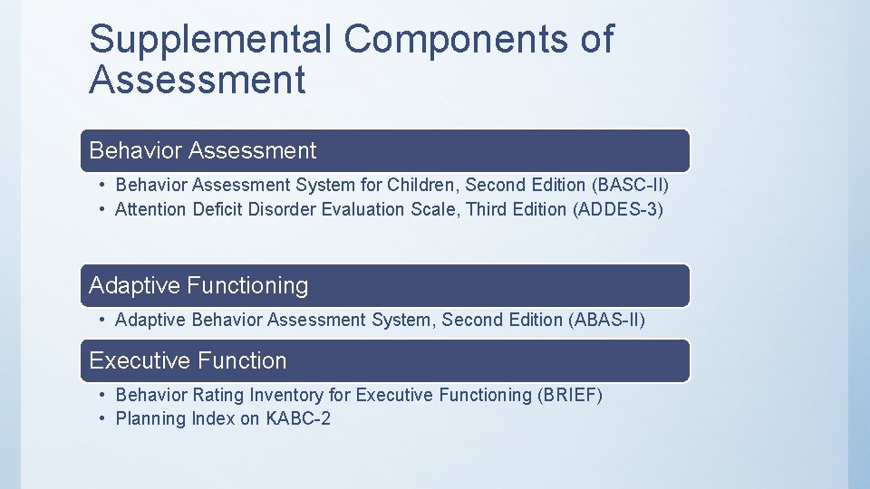 Supplemental Components of Assessment Behavior Assessment • Behavior Assessment System for Children, Second Edition