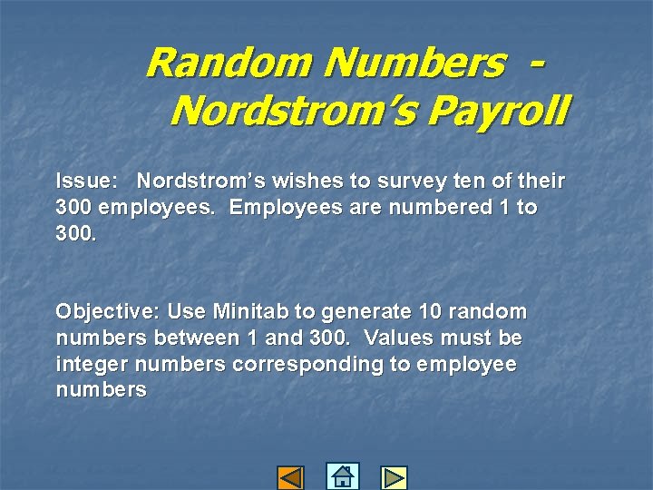 Random Numbers Nordstrom’s Payroll Issue: Nordstrom’s wishes to survey ten of their 300 employees.