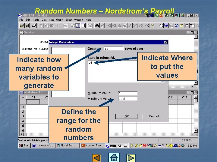 Random Numbers – Nordstrom’s Payroll Indicate how many random variables to generate Define the