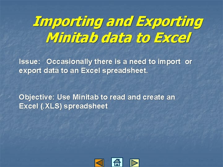 Importing and Exporting Minitab data to Excel Issue: Occasionally there is a need to