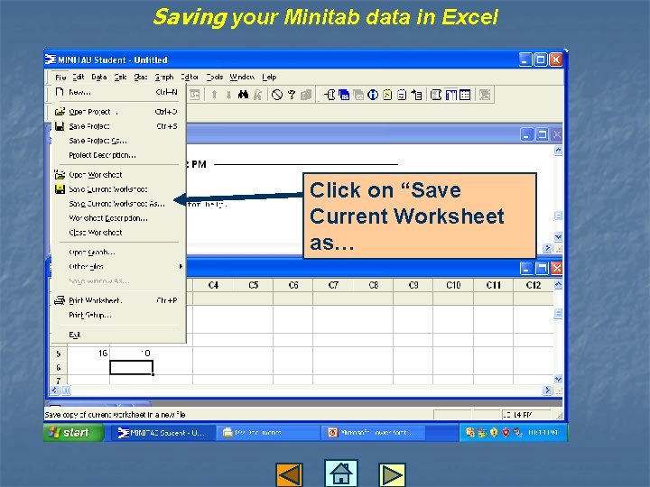 Saving your Minitab data in Excel Click on “Save Current Worksheet as… 