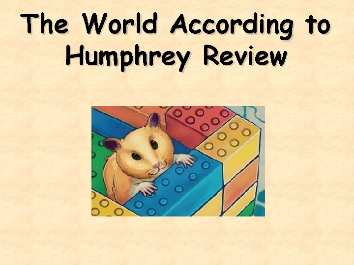 World according to humphrey