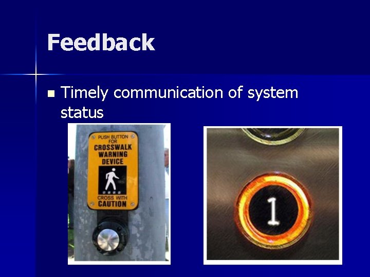 Feedback n Timely communication of system status 