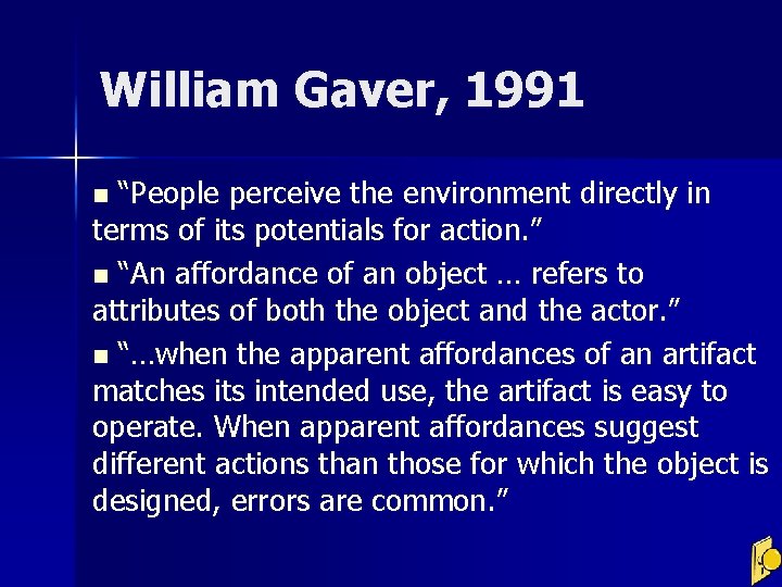 William Gaver, 1991 “People perceive the environment directly in terms of its potentials for
