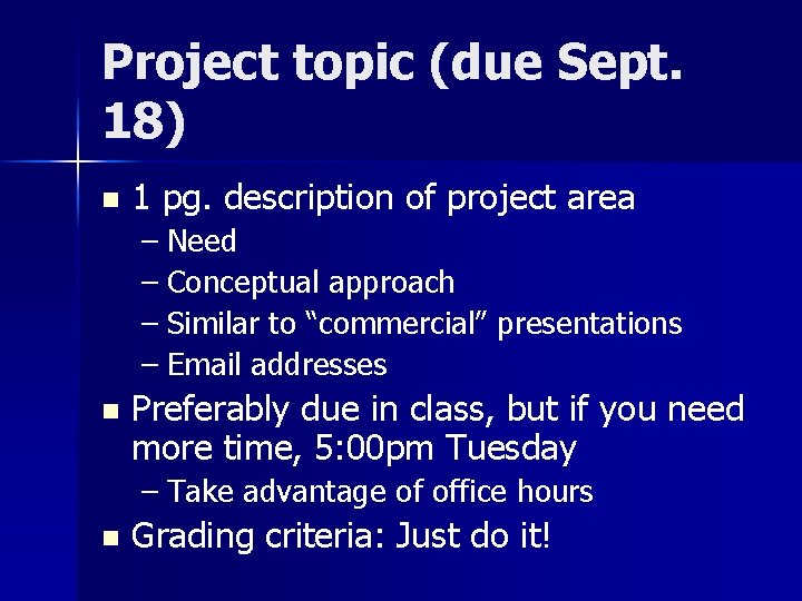 Project topic (due Sept. 18) n 1 pg. description of project area – Need