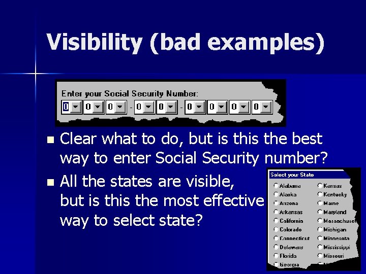 Visibility (bad examples) Clear what to do, but is the best way to enter