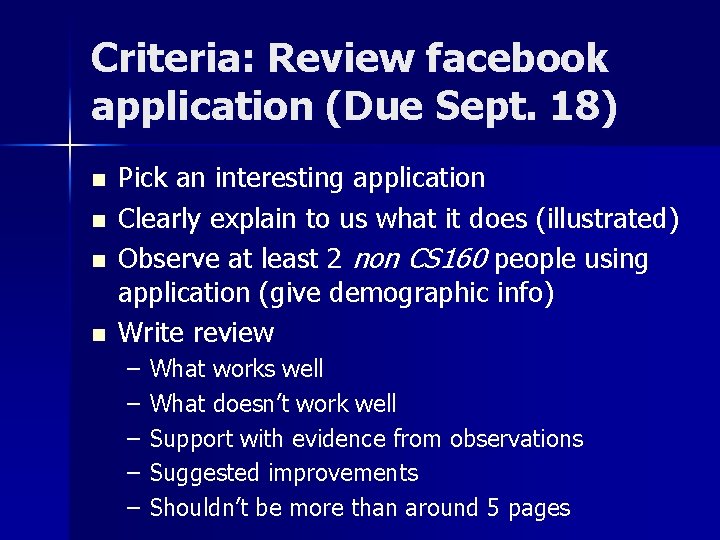 Criteria: Review facebook application (Due Sept. 18) n n Pick an interesting application Clearly