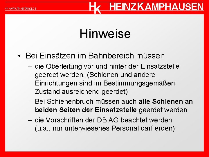 Hinweise • Bei Einsätzen im Bahnbereich müssen – die Oberleitung vor und hinter der