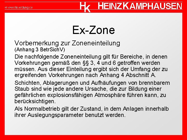 Ex-Zone Vorbemerkung zur Zoneneinteilung (Anhang 3 Betr. Sich. V) Die nachfolgende Zoneneinteilung gilt für