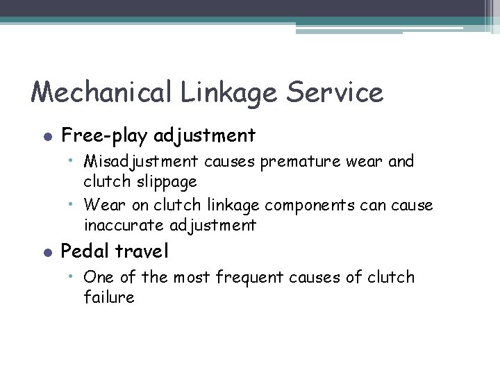 Mechanical Linkage Service l Free-play adjustment • Misadjustment causes premature wear and clutch slippage