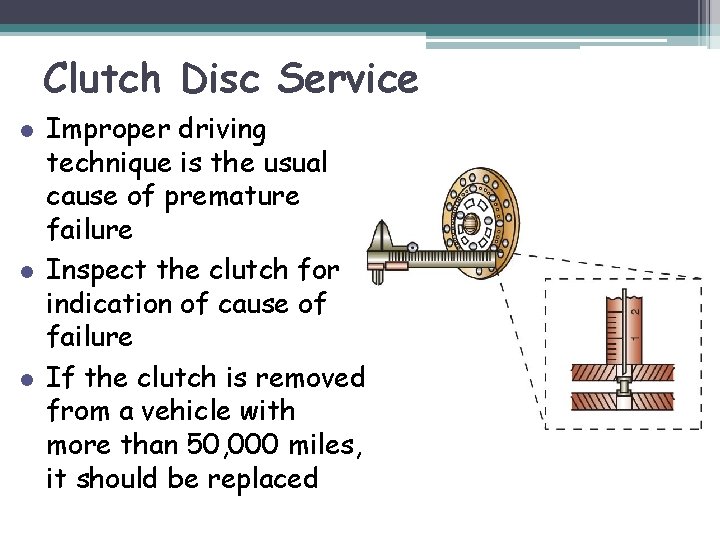 Clutch Disc Service l l l Improper driving technique is the usual cause of