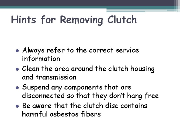 Hints for Removing Clutch l l Always refer to the correct service information Clean