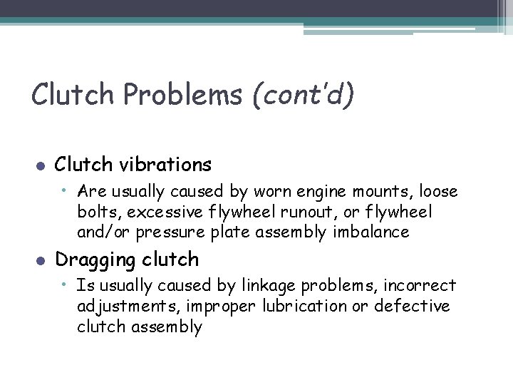 Clutch Problems (cont’d) l Clutch vibrations • Are usually caused by worn engine mounts,