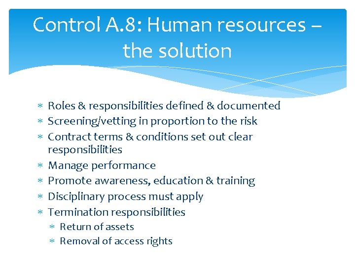 Control A. 8: Human resources – the solution Roles & responsibilities defined & documented