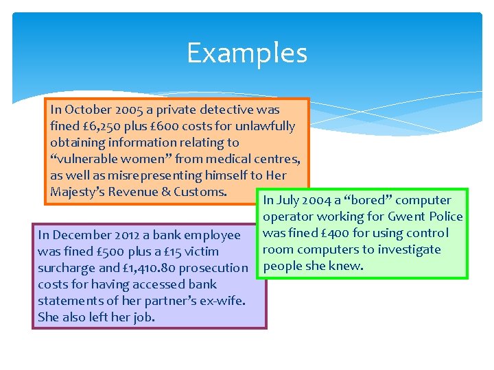 Examples In October 2005 a private detective was fined £ 6, 250 plus £