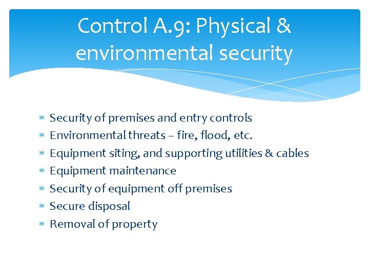 Control A. 9: Physical & environmental security Security of premises and entry controls Environmental