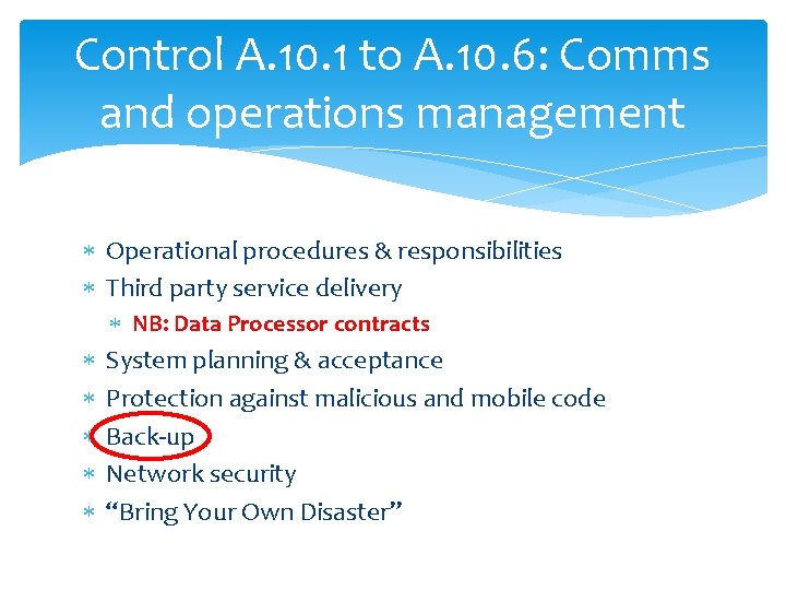 Control A. 10. 1 to A. 10. 6: Comms and operations management Operational procedures