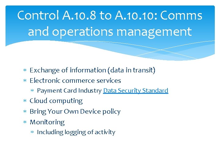 Control A. 10. 8 to A. 10: Comms and operations management Exchange of information