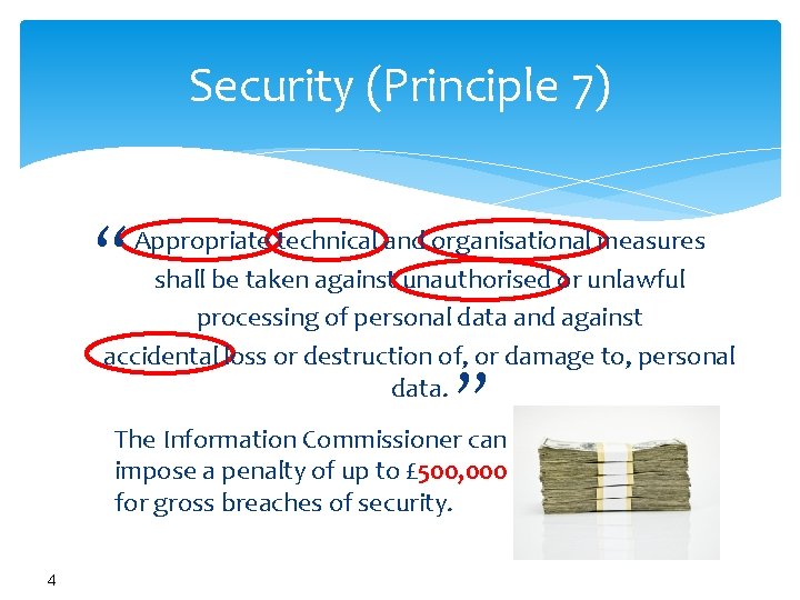 Security (Principle 7) “ Appropriate technical and organisational measures shall be taken against unauthorised