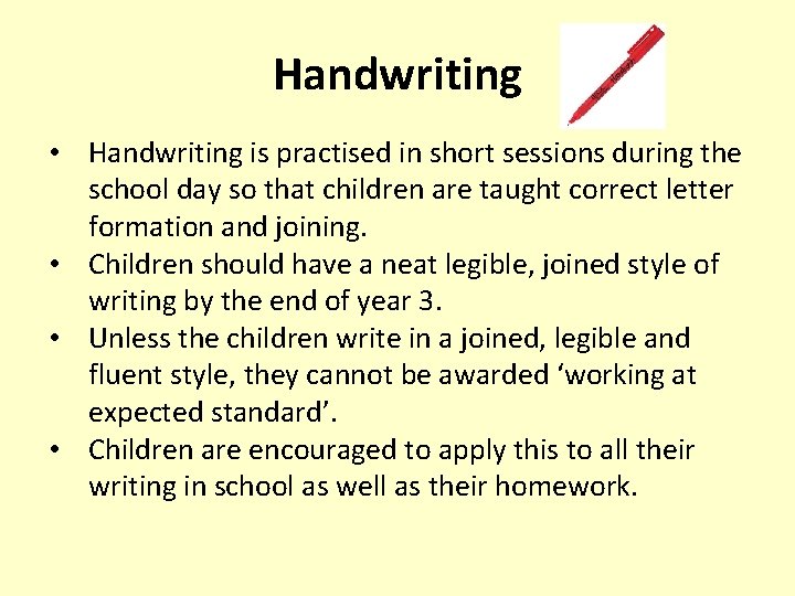 Handwriting • Handwriting is practised in short sessions during the school day so that