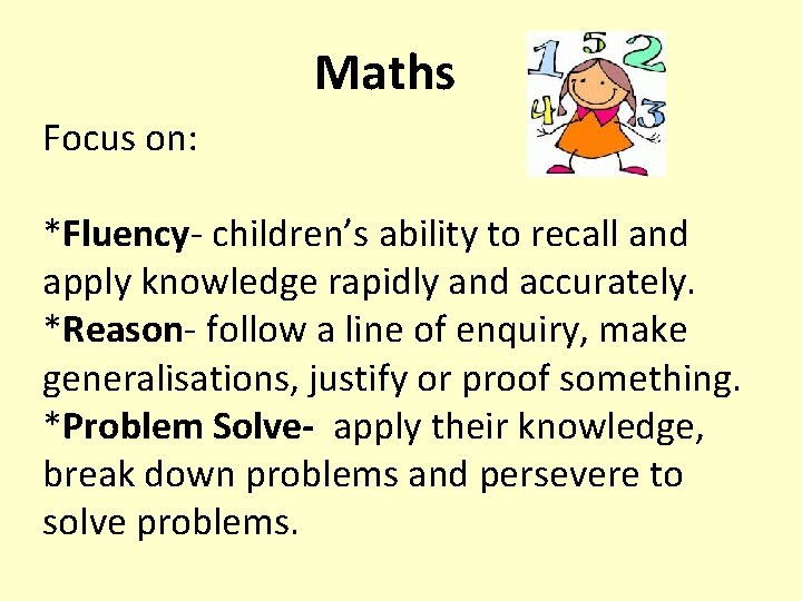 Maths Focus on: *Fluency- children’s ability to recall and apply knowledge rapidly and accurately.