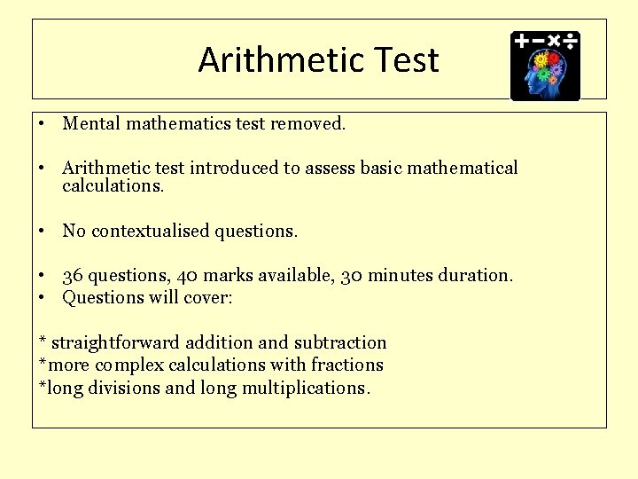 Arithmetic Test • Mental mathematics test removed. • Arithmetic test introduced to assess basic