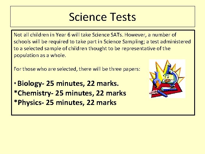 Science Tests Not all children in Year 6 will take Science SATs. However, a
