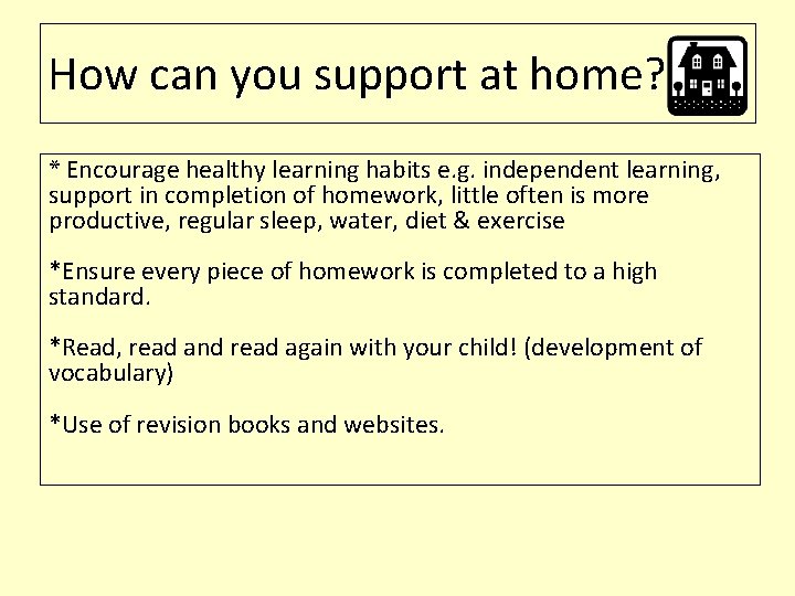 How can you support at home? * Encourage healthy learning habits e. g. independent