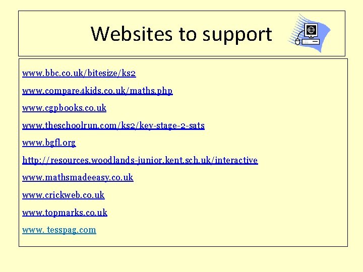 Websites to support www. bbc. co. uk/bitesize/ks 2 www. compare 4 kids. co. uk/maths.