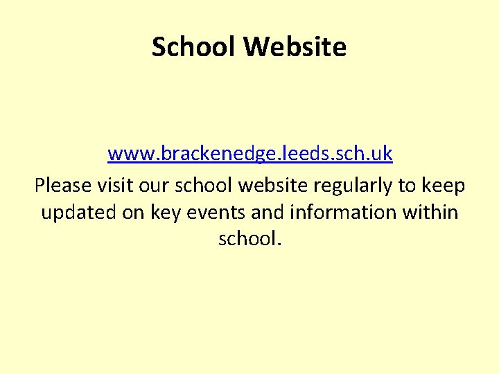 School Website www. brackenedge. leeds. sch. uk Please visit our school website regularly to