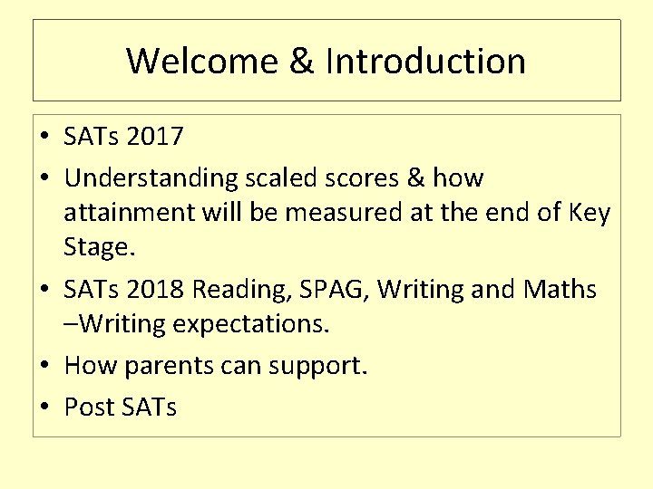 Welcome & Introduction • SATs 2017 • Understanding scaled scores & how attainment will