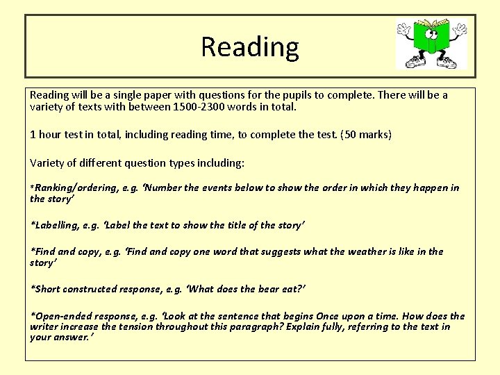 Reading will be a single paper with questions for the pupils to complete. There
