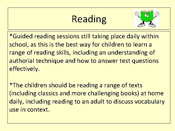 Reading *Guided reading sessions still taking place daily within school, as this is the