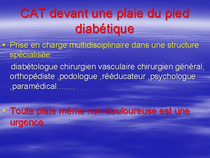 CAT devant une plaie du pied diabétique § Prise en charge multidisciplinaire dans une