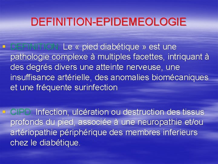 DEFINITION-EPIDEMEOLOGIE § DEFINITION: Le « pied diabétique » est une pathologie complexe à multiples