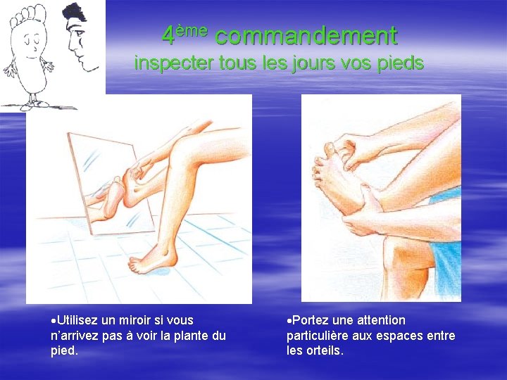 4ème commandement inspecter tous les jours vos pieds Utilisez un miroir si vous n’arrivez