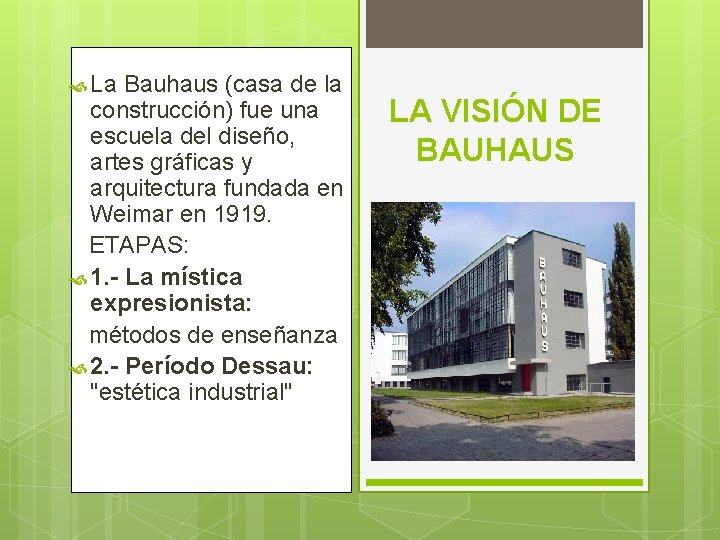  La Bauhaus (casa de la construcción) fue una escuela del diseño, artes gráficas