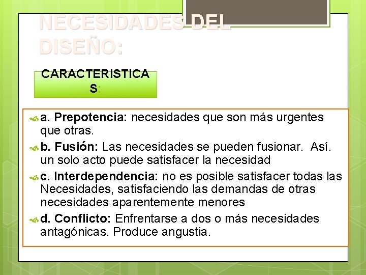 NECESIDADES DEL DISEÑO: CARACTERISTICA S: a. Prepotencia: necesidades que son más urgentes que otras.