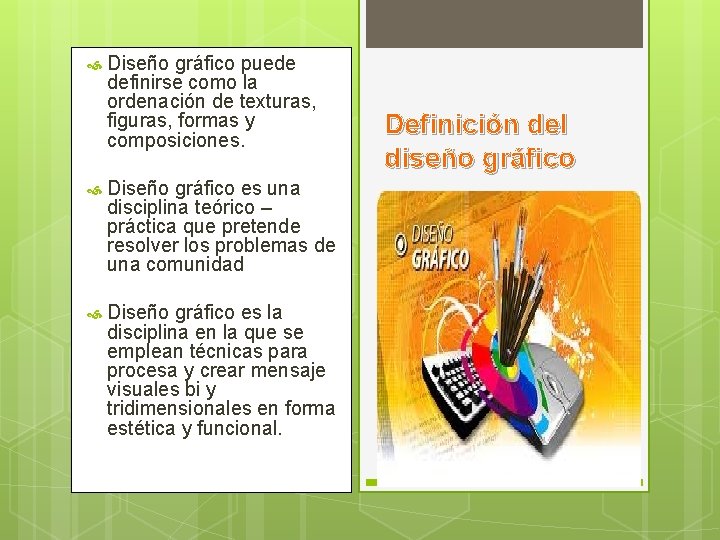  Diseño gráfico puede definirse como la ordenación de texturas, figuras, formas y composiciones.