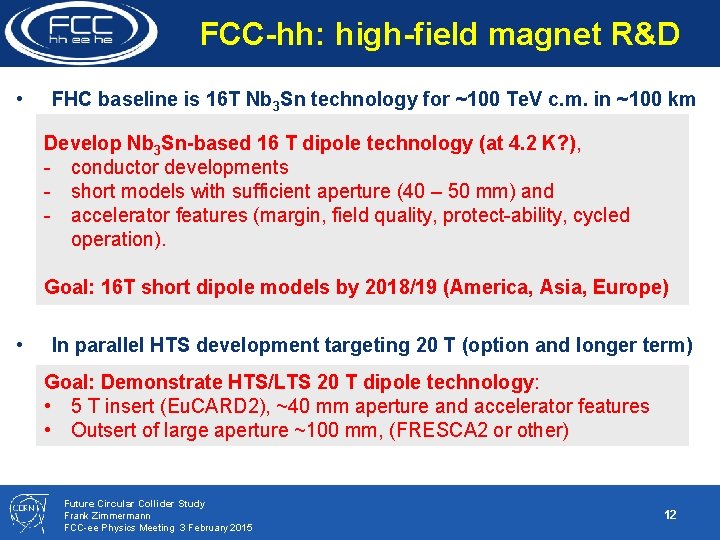 FCC-hh: high-field magnet R&D • FHC baseline is 16 T Nb 3 Sn technology