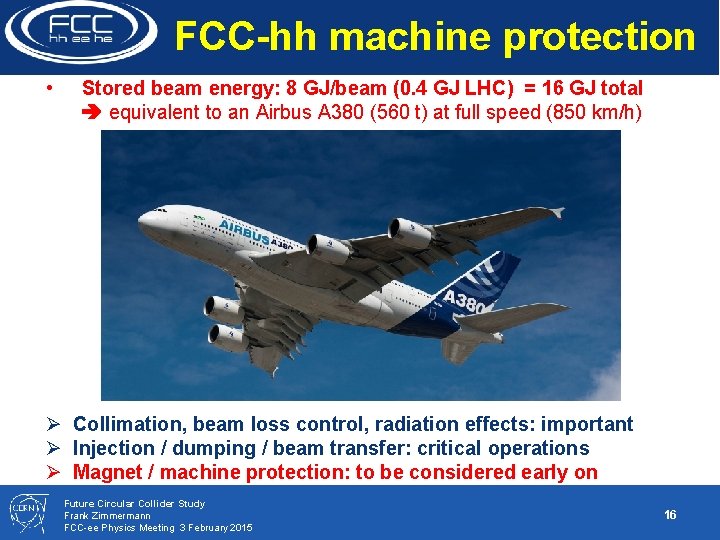 FCC-hh machine protection • Stored beam energy: 8 GJ/beam (0. 4 GJ LHC) =