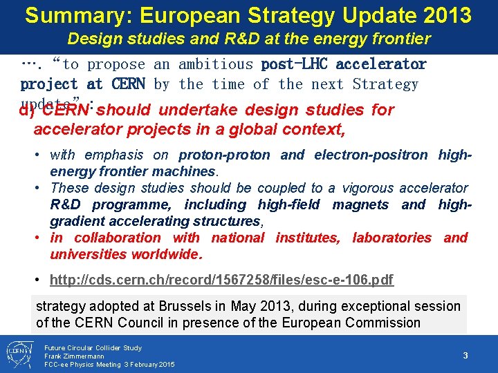 Summary: European Strategy Update 2013 Design studies and R&D at the energy frontier ….