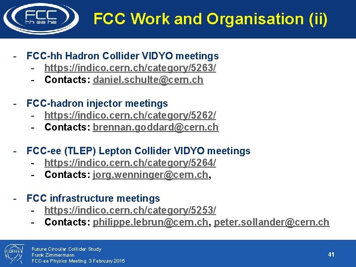 FCC Work and Organisation (ii) - FCC-hh Hadron Collider VIDYO meetings - https: //indico.