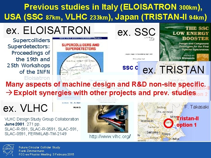 Previous studies in Italy (ELOISATRON 300 km), USA (SSC 87 km, VLHC 233 km),