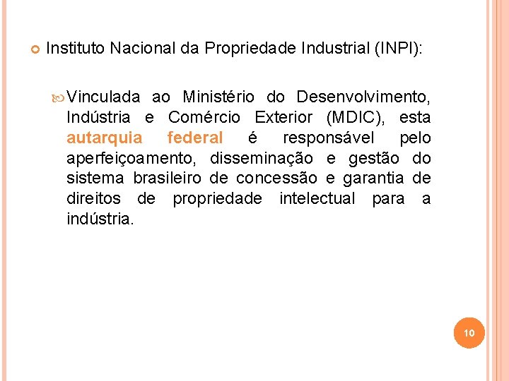  Instituto Nacional da Propriedade Industrial (INPI): Vinculada ao Ministério do Desenvolvimento, Indústria e