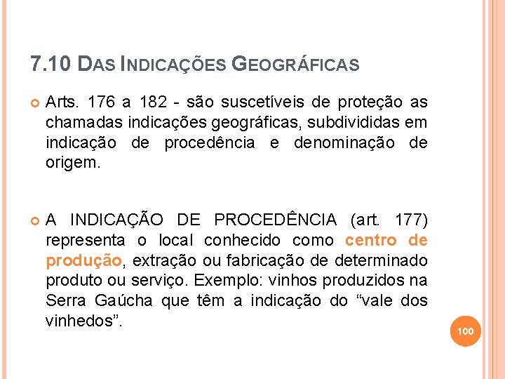 7. 10 DAS INDICAÇÕES GEOGRÁFICAS Arts. 176 a 182 - são suscetíveis de proteção